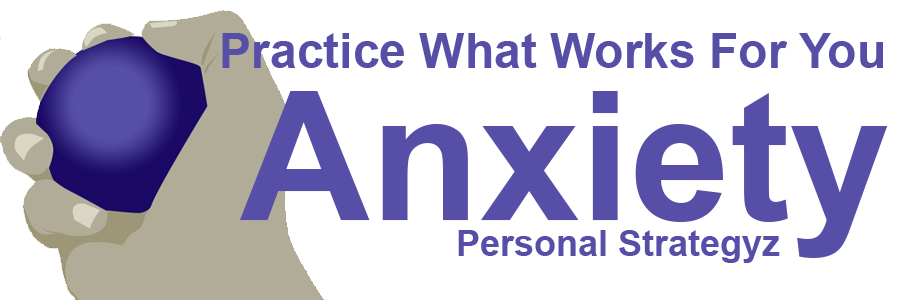 Practice what works for you
Anxiety
Personal Strategyz