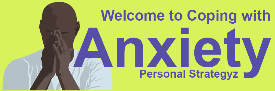 Welcome to Coping with Anxiety.
Personal Strategyz